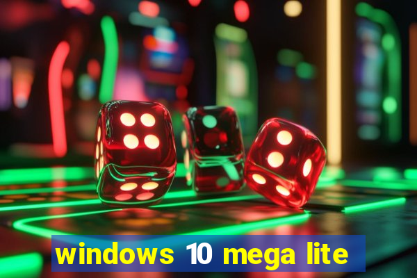 windows 10 mega lite